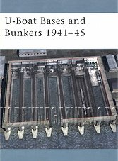 U-boat Bases and Bunkers 1941-45