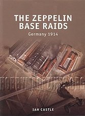 The Zeppelin Base Raids - Germany 1914