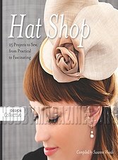 Hat Shop: 25 Projects to Sew, from Practical to Fascinating