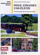 MIBA Modellbahn Praxis - Wege Strassen und Platze