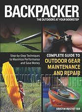 Backpacker Complete Guide to Outdoor Gear Maintenance and Repair