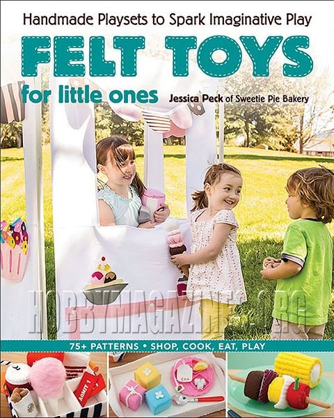 Felt Toys for Little Ones: Handmade Playsets to Spark Imaginative Play Felt Toys for Little Ones: Handmade Playsets to Spark Imaginative Play