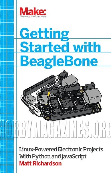 MAKE:Getting Started with BeagleBone: Linux-Powered Electronic Projects With Python and javascript