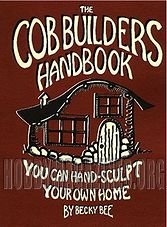 The Cob Builders Handbook: You Can Hand-Sculpt Your Own Home