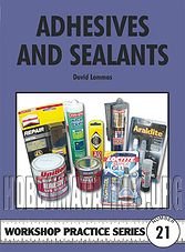 Workshop Practice Series 21 -  Adhesives and Sealants