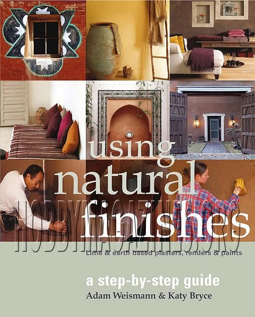 Using Natural Finishes: Lime and Earth Based Plasters, Renders & Paints