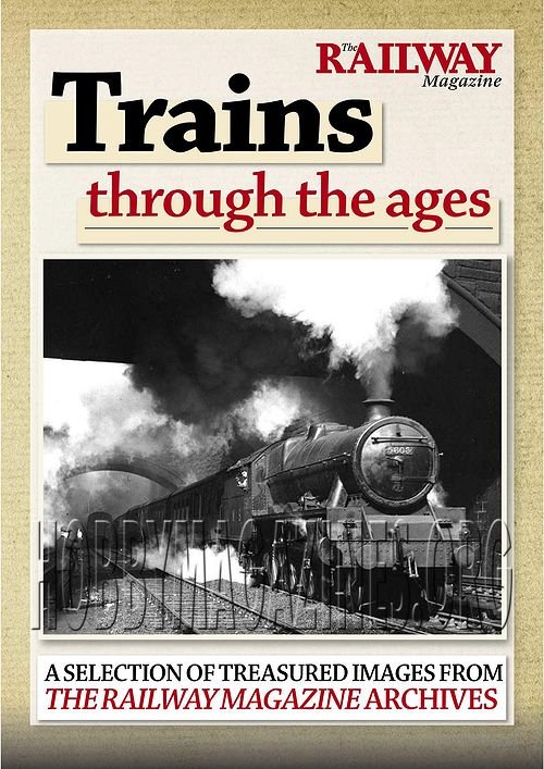 The Railway Magazine Special - Trains through the ages Vol.1