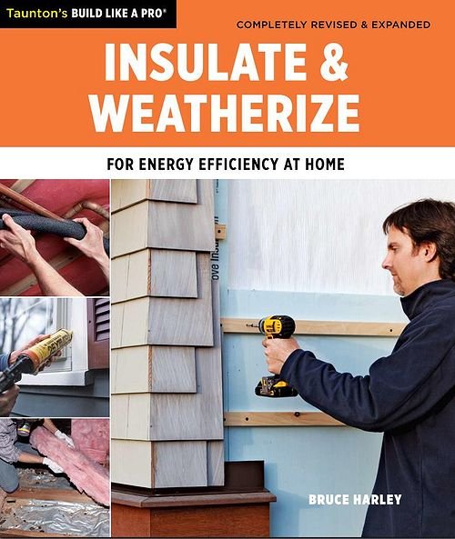 Build Like a Pro : Insulate and Weatherize