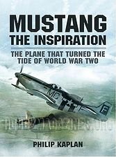 Mustang the Inspiration: The Plane That Turned the Tide in World War Two