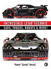 Incredible LEGO Technic: Cars, Trucks, Robots & More!