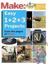 Make: Easy 1+2+3 Projects