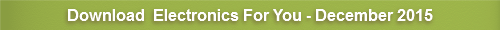 Electronics For You - December 2015
