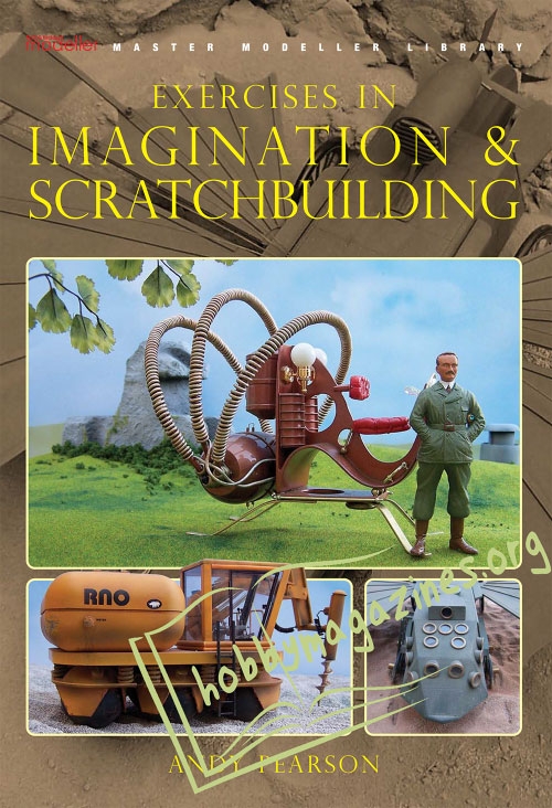 Sci-Fi & Fantasy Modeller Special : Exercises in Imagination and Scratchbuilding