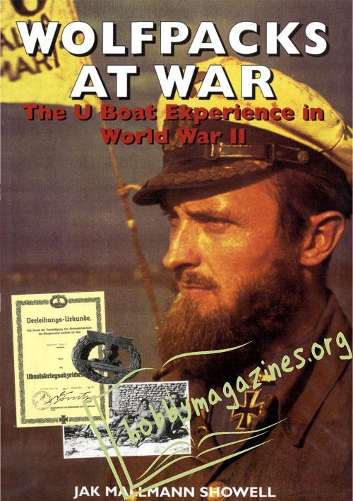Wolfpacks at War. The U-Boat Experience in World War II