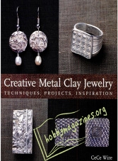 Creative Metal Clay Jewelry: Techniques, Projects, Inspiration