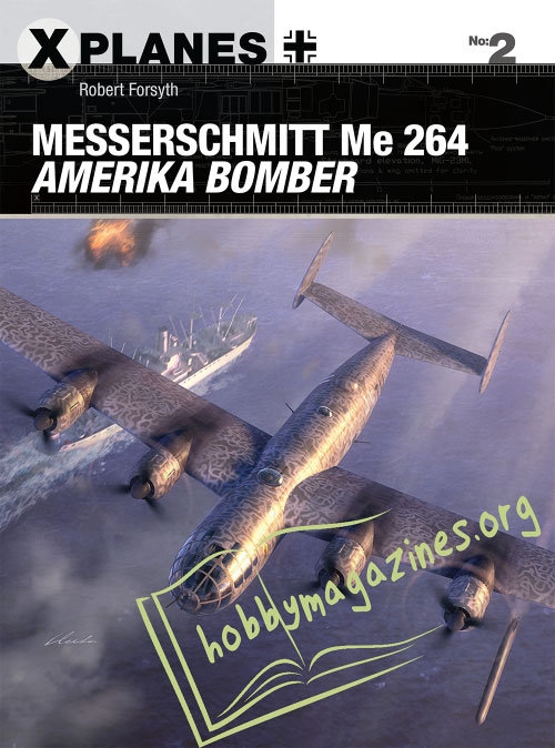 X-Planes 02 : Messerschmitt Me 264 Amerika Bomber