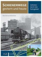 Schienenwege gestern und heute : Zeitreise durch das Ruhrgebiet