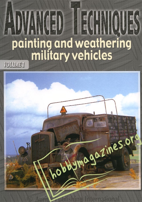 Advanced Techniques: Painting and Weathering Military Vehicles, Volume 1