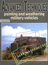 Advanced Techniques: Painting and Weathering Military Vehicles, Volume 1