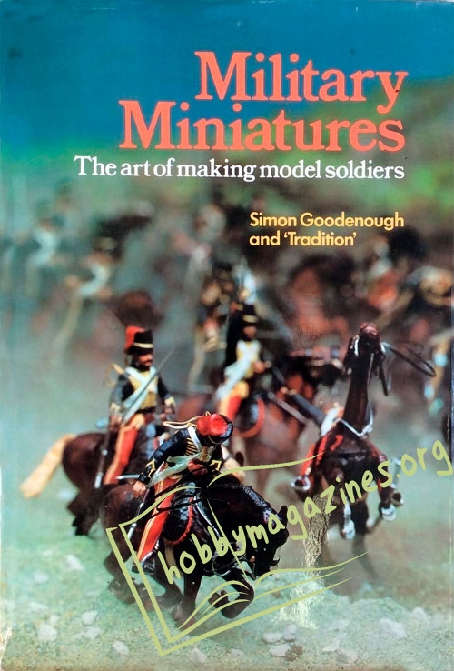 Military Miniatures: The Art of Making Model Soldiers