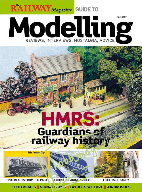 The Railway Magazine Guide To Modelling - July 2017