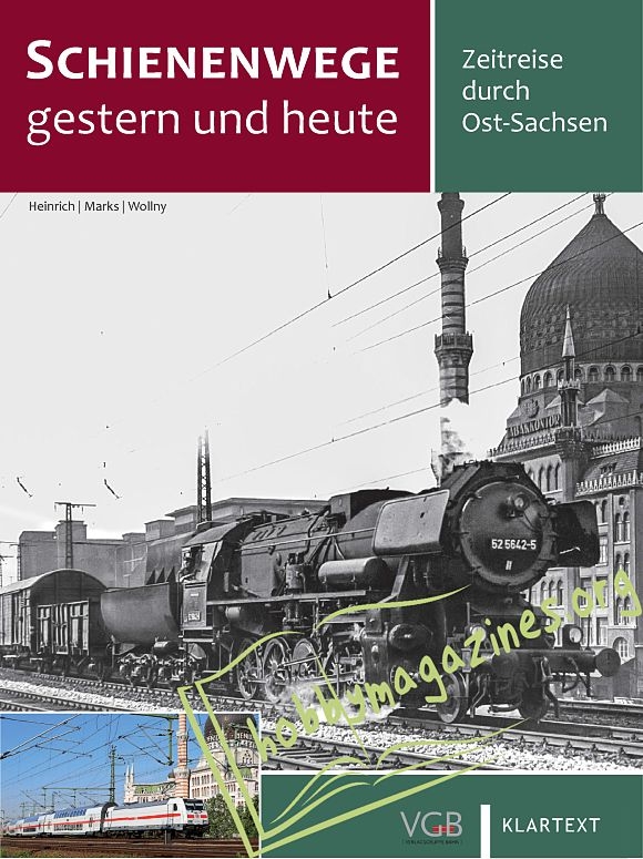 Schienenwege gestern und heute : Zeitreise durch Ost-Sachsen