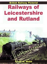 British Railway Pictorial - Railways of Leicestershire and Rutland