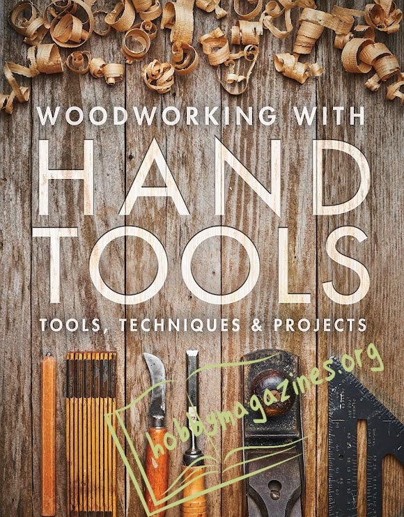 Woodworking with Hand Tools: Tools, Techniques & Projects