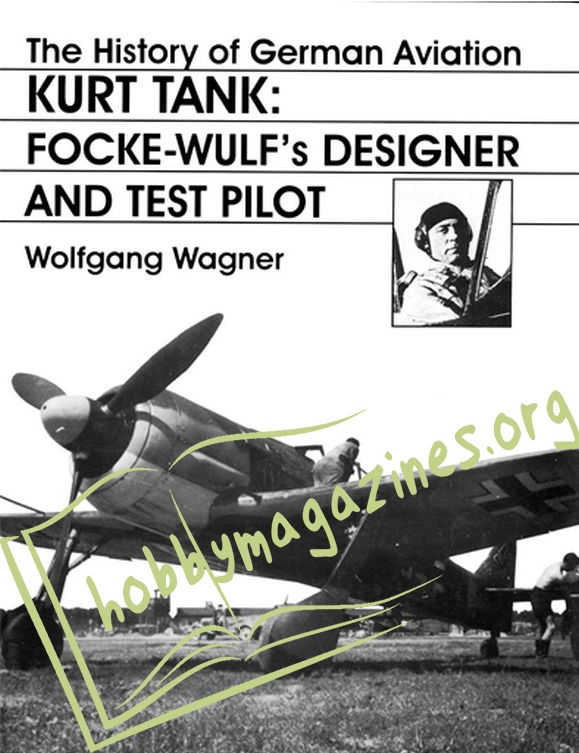 KURT TANK: FOCKE-WULF's DESIGNER AND TEST PILOT