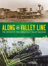 Along the Valley Line: The History of the Connecticut Valley Railroad