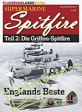 Flugzeug Classic Extra - Supermarine Spitfire Teil 2: Die Griffon-Spitfire
