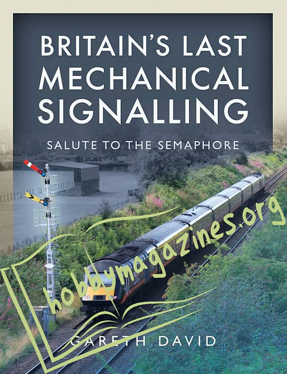 Britain’s Last Mechanical Signalling: Salute to the Semaphore