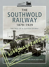 The Southwold Railway 1879-1929: The Tale of a Suffolk Byway