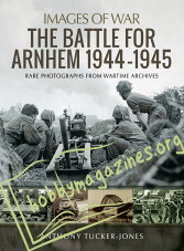 Images of War - The Battle for Arnhem 1944-1945