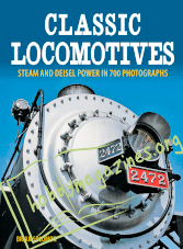 Classic Locomotives.Steam and Diesel Power in 700 photos