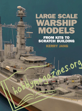 Large Scale Warship Models: From Kits to Scratch Building