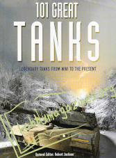 101 Great Tanks: Legendary Tanks from WWI to the Present