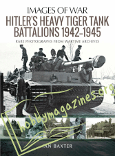 Images of War - Hitler’s Heavy Tiger Tank Battalions 1942-1945