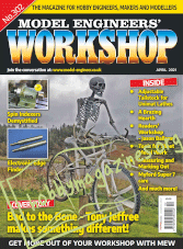 Model Engineers' Workshop 302 - April 2021
