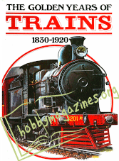 The Golden Years of Trains 1830-1920