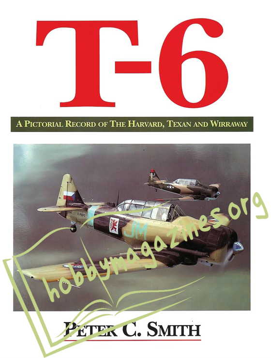 T-6. A Pictorial Record of the Harvard, Texan and Wirraway