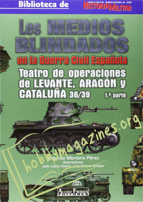 Los Medoios Blindados en la Guerra Civil Espanola.Teatro de operaciones de LEVANTE,ARAGON y CATALUNA 36/39 1 parte