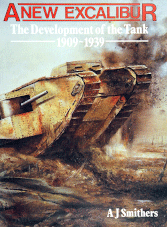 A New Excalibur. The Development of the Tank 1909-1939