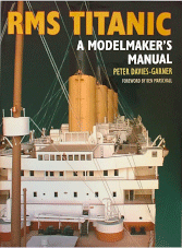 RMS Titanic. A Modelmakers Manual