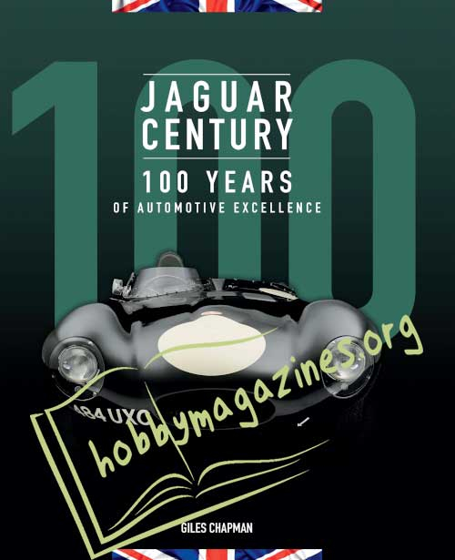 Jaguar Century. 100 Years of Automotive Excellence
