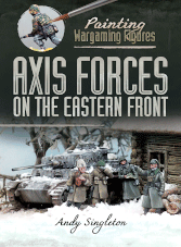 Painting Wargaming Figures: AXIS Firces on the Eastern Front