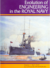 Evolution of ENGINEERING in the ROYAL NAVY Volume 1: 1827-1939