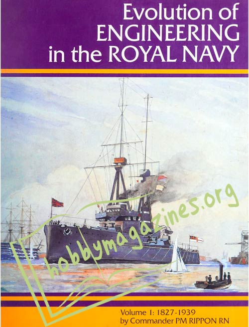 Evolution of ENGINEERING in the ROYAL NAVY Volume 1: 1827-1939