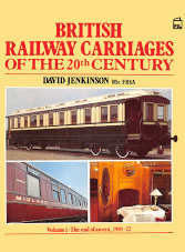 British Railway Carriages of the 20th Century Volume 1: The End of an era 1901-22