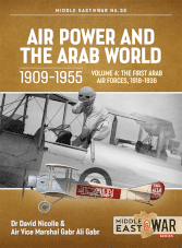 Middle East at War:  Air Power and the Arab World 1909-1955 Volume 4